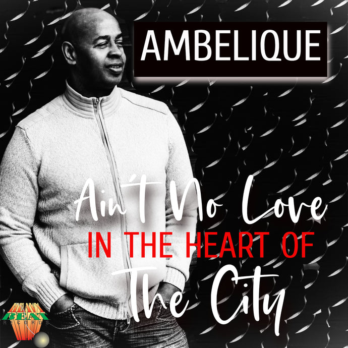Ambelique - Ain't No Love In The Heart Of The City [Digital Single]