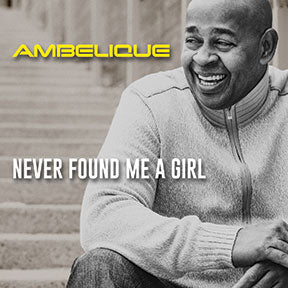 Ambelique - Never Found Me A Girl - [Digital Single]