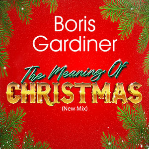 Boris Gardiner - The Meaning Of Christmas (New Mix) [Digital Single]