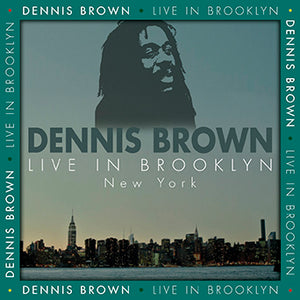 Dennis Brown - Live  In Brooklyn New York 1987 [Digital Album]