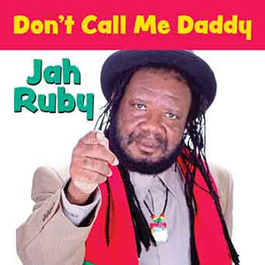 Jah Ruby - Don t Call Me Daddy - [Digital Single]