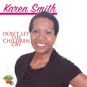 Karen Smith - Don't Let The Children Cry [Digital Single]