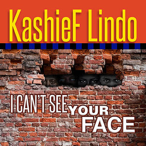KashieF Lindo - I Can't See Your Face - [Digital Single]