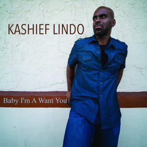 Kashief Lindo - Baby I m A Want You - [Digital Single]