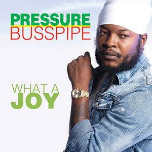 Pressure Busspipe - What A Joy [Digital Single]